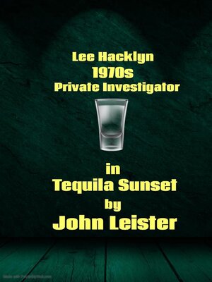 cover image of Lee Hacklyn 1970s Private Investigator in Tequila Sunset